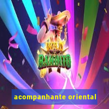 acompanhante oriental